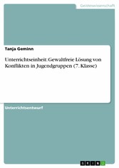 Unterrichtseinheit: Gewaltfreie Lösung von Konflikten in Jugendgruppen (7. Klasse)