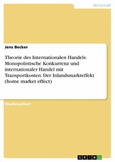 Theorie des Internationalen Handels: Monopolistische Konkurrenz und internationaler Handel mit Transportkosten: Der Inlandsmarkteffekt (home market effect)