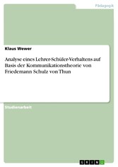 Analyse eines Lehrer-Schüler-Verhaltens auf Basis der Kommunikationstheorie von Friedemann Schulz von Thun