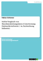 Soll-Ist Vergleich von Maschinenleistungsdaten (Unterweisung Diplom-Betriebswirt / -in, Fachrichtung Industrie)