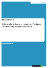 Öffentliche Aufgabe revisited - zu Funktion und Leistung der Massenmedien