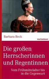 Die großen Herrscherinnen und Regentinnen