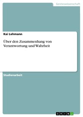 Über den Zusammenhang von Verantwortung und Wahrheit