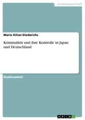 Kriminalität und ihre Kontrolle in Japan und Deutschland