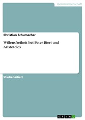 Willensfreiheit bei Peter Bieri und Aristoteles