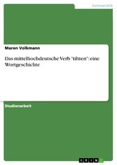 Das mittelhochdeutsche Verb 'tihten': eine Wortgeschichte