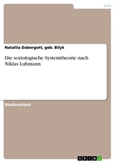 Die soziologische Systemtheorie nach Niklas Luhmann