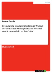 Betrachtung von Kontinuität und Wandel der deutschen Außenpolitik im Wechsel von Schwarz-Gelb zu Rot-Grün