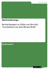 Beobachtungen zu Ödön von Horváth 'Geschichten aus dem Wiener Wald'