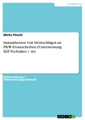 Instandsetzen von Steinschlägen an PKW-Frontscheiben (Unterweisung KfZ-Techniker / -in)