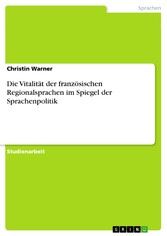 Die Vitalität der französischen Regionalsprachen im Spiegel der Sprachenpolitik