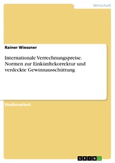 Internationale Verrechnungspreise. Normen zur Einkünftekorrektur und verdeckte Gewinnausschüttung