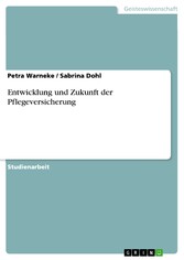 Entwicklung und Zukunft der Pflegeversicherung