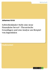 Schwellenländer: Steht eine neue Finanzkrise bevor? - Theoretische Grundlagen und eine Analyse am Beispiel von Argentinien