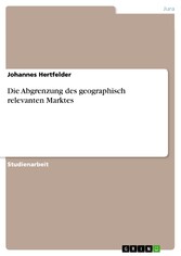 Die Abgrenzung des geographisch relevanten Marktes