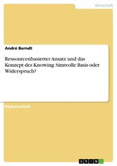 Ressourcenbasierter Ansatz und das Konzept des Knowing: Sinnvolle Basis oder Widerspruch?