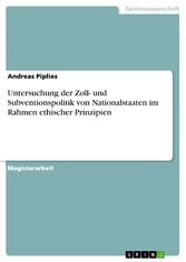 Untersuchung der Zoll- und Subventionspolitik von Nationalstaaten im Rahmen ethischer Prinzipien