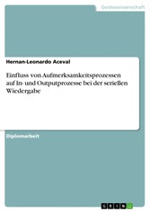 Einfluss von Aufmerksamkeitsprozessen auf In- und Outputprozesse bei der seriellen Wiedergabe