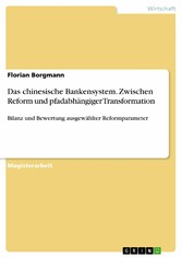 Das chinesische Bankensystem. Zwischen Reform und pfadabhängiger Transformation