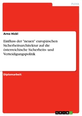 Einfluss der 'neuen' europäischen Sicherheitsarchitektur auf die österreichische Sicherheits- und Verteidigungspolitik