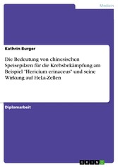 Die Bedeutung von chinesischen Speisepilzen für die Krebsbekämpfung am Beispiel 'Hericium erinaceus' und seine Wirkung auf HeLa-Zellen