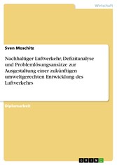 Nachhaltiger Luftverkehr, Defizitanalyse und Problemlösungsansätze zur Ausgestaltung einer zukünftigen umweltgerechten Entwicklung des Luftverkehrs