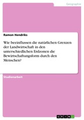 Wie beeinflussen die natürlichen Grenzen der Landwirtschaft in den unterschiedlichen Erdzonen die Bewirtschaftungsform durch den Menschen?