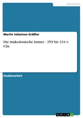 Die makedonische Armee - 359 bis 334 v. Chr.