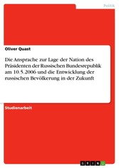 Die Ansprache zur Lage der Nation des Präsidenten der Russischen Bundesrepublik am 10.5.2006 und die Entwicklung der russischen Bevölkerung in der Zukunft