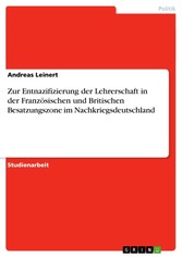 Zur Entnazifizierung der Lehrerschaft in der Französischen und Britischen Besatzungszone im Nachkriegsdeutschland