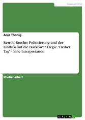 Bertolt Brechts Politisierung und der Einfluss auf die Buckower Elegie 'Heißer Tag' - Eine Interpretation