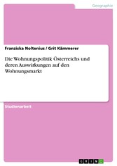 Die Wohnungspolitik Österreichs und deren Auswirkungen auf den Wohnungsmarkt