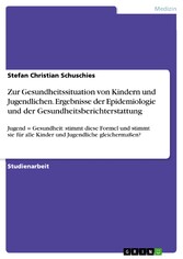 Zur Gesundheitssituation von Kindern und Jugendlichen. Ergebnisse der Epidemiologie und der Gesundheitsberichterstattung