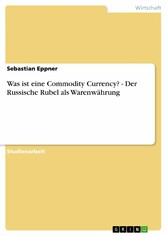 Was ist eine Commodity Currency? - Der Russische Rubel als Warenwährung