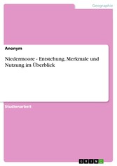 Niedermoore - Entstehung, Merkmale und Nutzung im Überblick