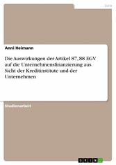 Die Auswirkungen der Artikel 87, 88 EGV auf die Unternehmensfinanzierung aus Sicht der Kreditinstitute und der Unternehmen