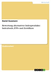 Bewertung alternativer Indexprodukte: Indexfonds, ETFs und Zertifikate