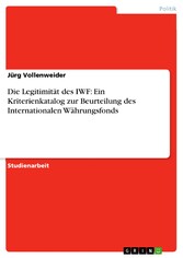 Die Legitimität des IWF: Ein Kriterienkatalog zur Beurteilung des Internationalen Währungsfonds