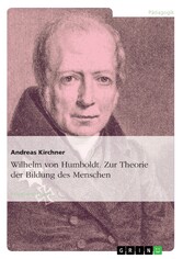 Wilhelm von Humboldt. Zur Theorie der Bildung des Menschen