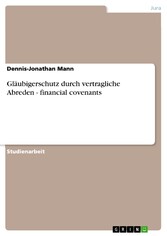 Gläubigerschutz durch vertragliche Abreden   - financial covenants