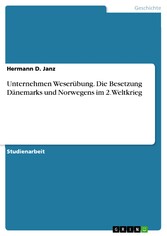 Unternehmen Weserübung. Die Besetzung Dänemarks und Norwegens im 2. Weltkrieg