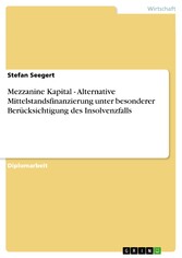 Mezzanine Kapital - Alternative Mittelstandsfinanzierung unter besonderer Berücksichtigung des Insolvenzfalls