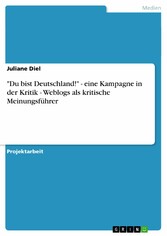 'Du bist Deutschland!' - eine Kampagne in der Kritik   -   Weblogs als kritische Meinungsführer