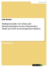 Marktpotenziale von China und Eintrittsstrategien in den chinesischen Markt aus Sicht westeuropäischer Banken