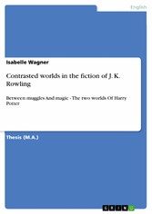 Contrasted worlds in the fiction of J. K. Rowling