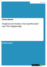 Vergleich der Fresken 'Das Quellwunder' und 'Die Vogelpredigt'