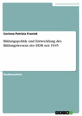 Bildungspolitik und Entwicklung des Bildungswesens der DDR seit 1945