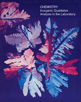 Chemistry: Inorganic Qualitative Analysis in the Laboratory