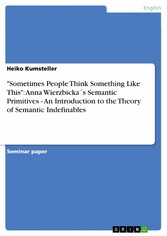 'Sometimes People Think Something Like This':  Anna Wierzbicka´s Semantic Primitives - An Introduction to the Theory of Semantic Indefinables