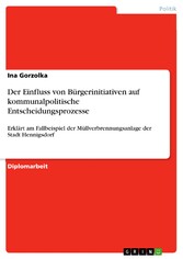 Der Einfluss von Bürgerinitiativen auf kommunalpolitische Entscheidungsprozesse